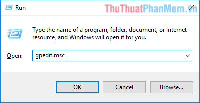 Ấn tổ hợp phím Windows + R, gõ “gpedit.msc” rồi ấn Enter