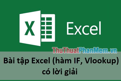 Bài tập Excel (hàm IF, Vlookup) có lời giải