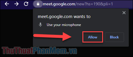 Bạn hãy cho phép (Allow) Google Meet sử dụng Microphone và Camera