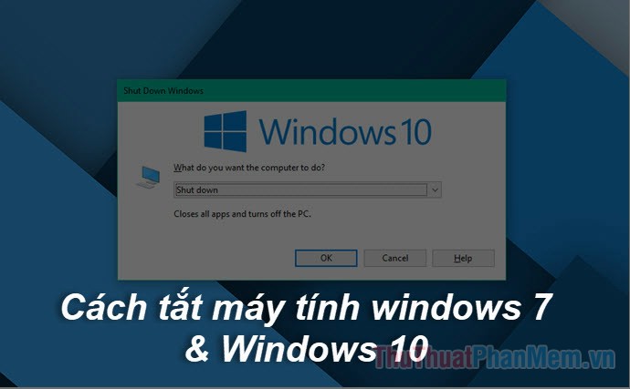 Các cách tắt máy tính trên Windows 10, Windows 7