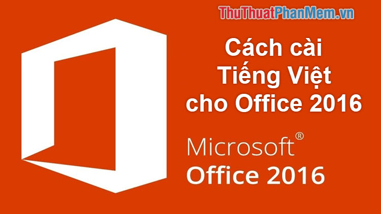 Cách cài tiếng Việt cho Office 2016