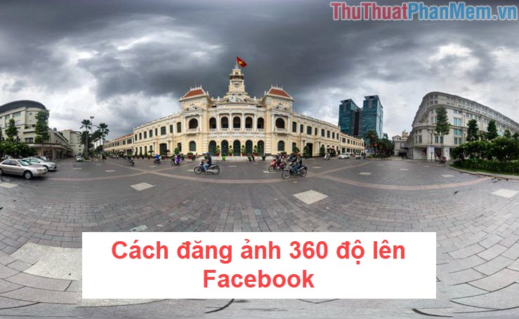 Cách đăng ảnh 360 độ lên Facebook