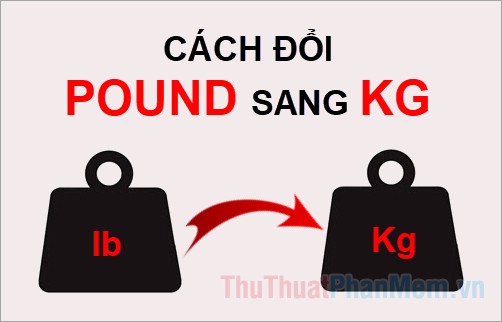 Cách đổi pound sang kg