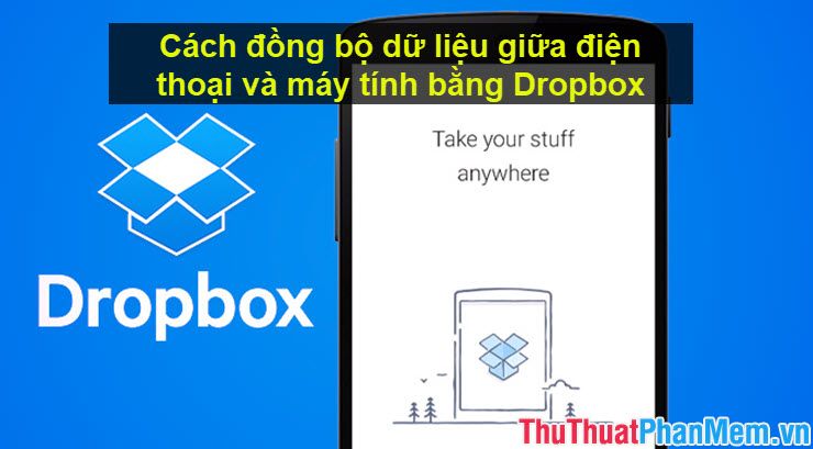 Cách đồng bộ dữ liệu giữa điện thoại và máy tính bằng Dropbox