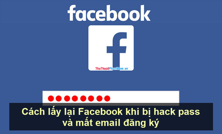 Cách lấy lại Facebook khi bị hack pass và mất email đăng ký