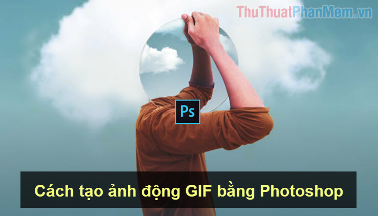 Cách tạo ảnh động GIF bằng Photoshop