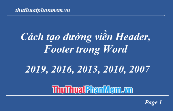 Cách tạo đường viền Header Footer trong Word 2019 2016 2013 2010 2007