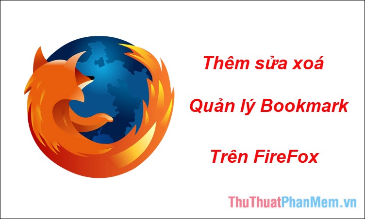 Cách thêm, sửa, xóa, quản lý Bookmark trong Firefox