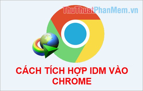 Cách thêm, tích hợp IDM vào Chrome