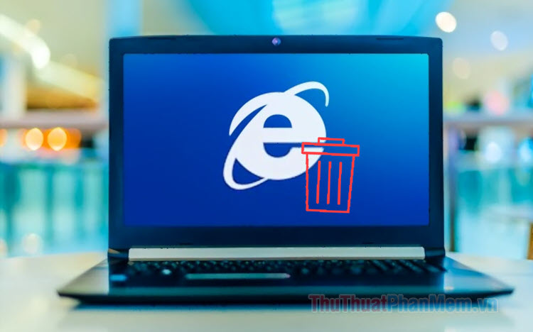Cách xóa, gỡ Internet Explorer trên Windows 10