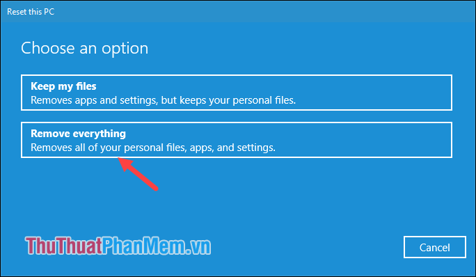 Chọn 1 trong 2 lựa chọn: Keep my files và Remove everything