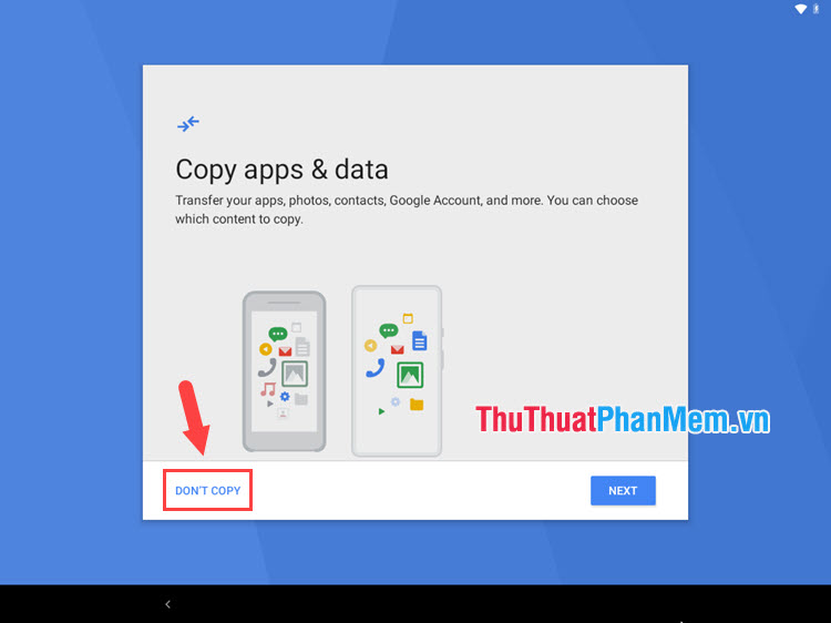 Chọn Don’t copy để không nhập dữ liệu từ tài khoản Google