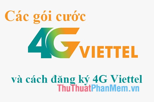 Danh sách gói cước 4G Viettel và cách đăng ký 4G Viettel