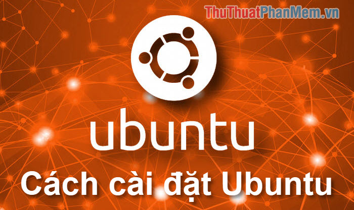 Hướng dẫn cách cài đặt Ubuntu