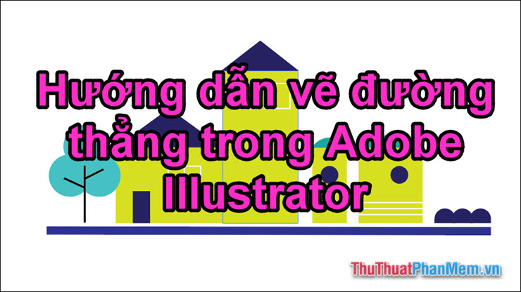 Hướng dẫn vẽ đường thẳng trong Adobe Illustrator (6)