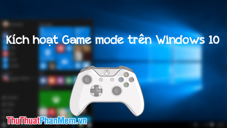 Kích hoạt Game mode trên Windows 10