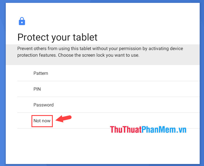 Nhấn Not now để bỏ qua bước tạo mật khẩu màn hình khoá