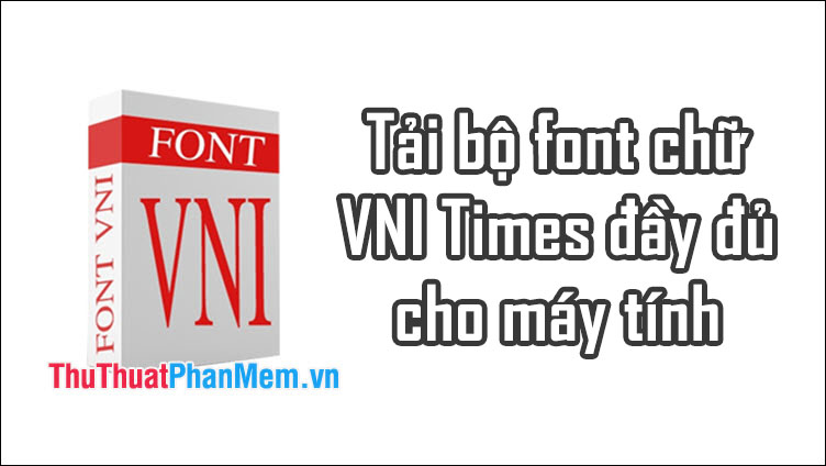 Tải bộ font chữ VNI Times đầy đủ cho máy tính