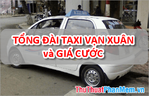 Taxi Vạn Xuân - Tổng đài Taxi Vạn Xuân và Giá cước