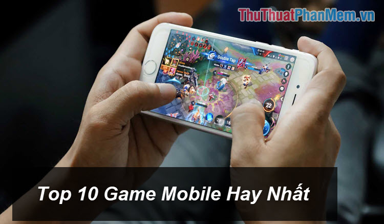 Top 10 game Android hay nhất