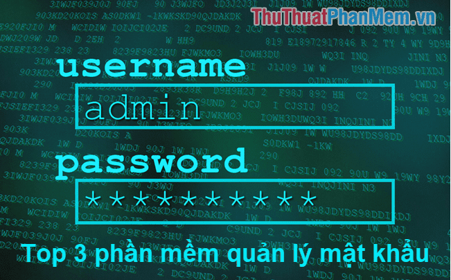 Top 3 phần mềm quản lý mật khẩu tốt nhất