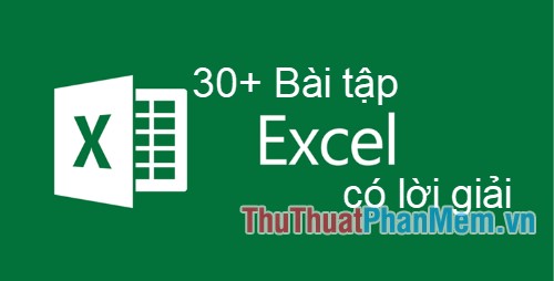 30+ Bài tập Excel có lời giải