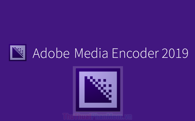 Adobe Media Encoder là gì Tổng quan về Adobe Media Encoder