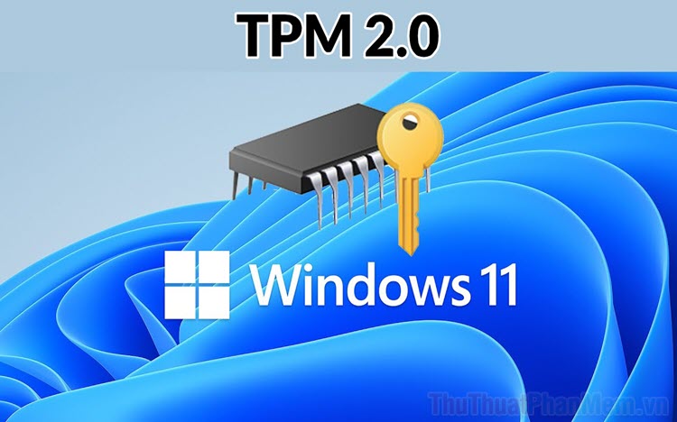 Cách bật TPM 2.0 để cài Windows 11
