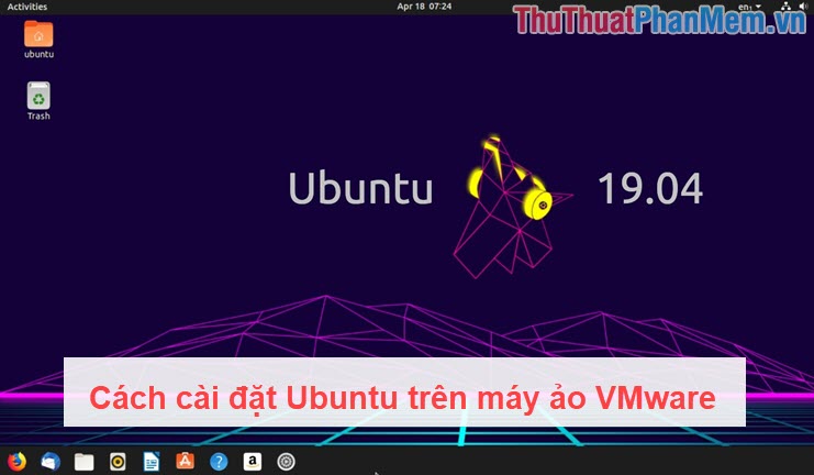Cách cài đặt Ubuntu trên máy ảo VMware