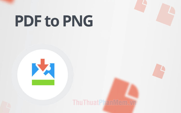 Cách chuyển file PDF sang PNG