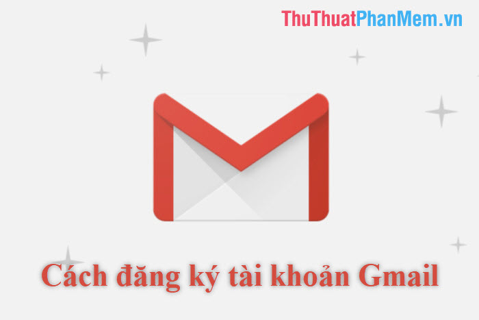 Cách đăng ký tài khoản Gmail mới nhất