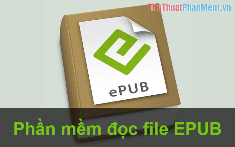 Cách đọc file EPUB trên máy tính, phần mềm đọc file EPUB