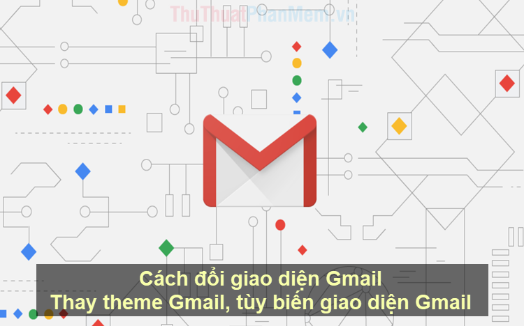 Cách đổi giao diện Gmail, thay theme Gmail, tùy biến giao diện Gmail