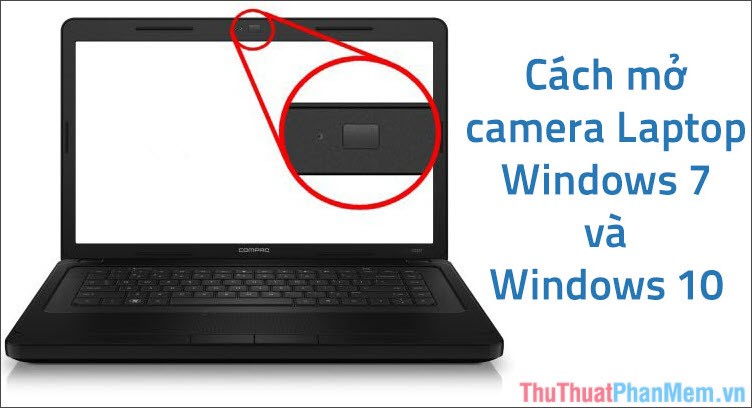 Cách mở camera Laptop Windows 7 và Windows 10
