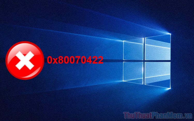 Cách sửa lỗi 0x80070422 trong Windows 10