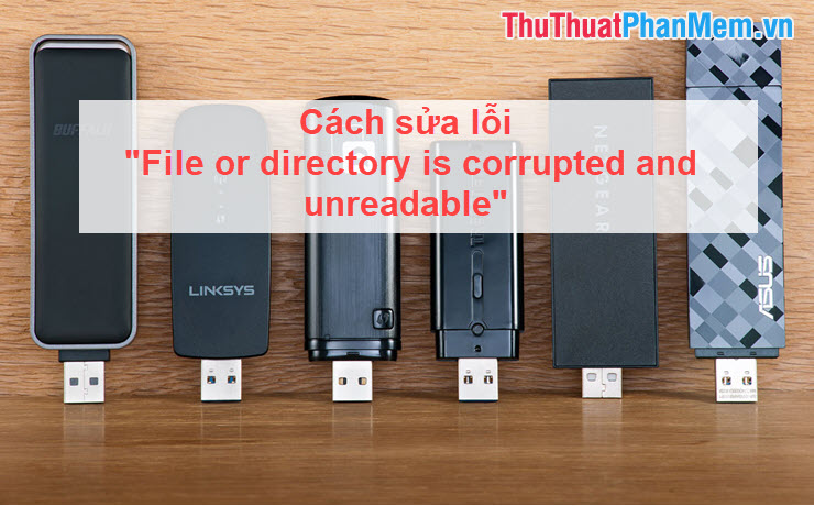 Cách sửa lỗi File or directory is corrupted and unreadable