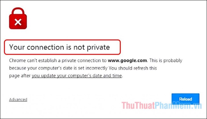Cách sửa lỗi Your connection is not private trên trình duyệt Chrome