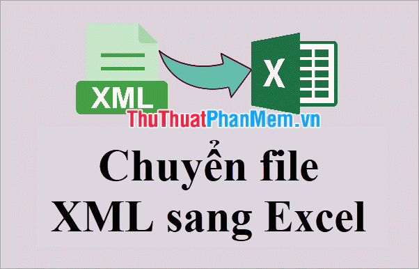 Chuyển file XML sang Excel