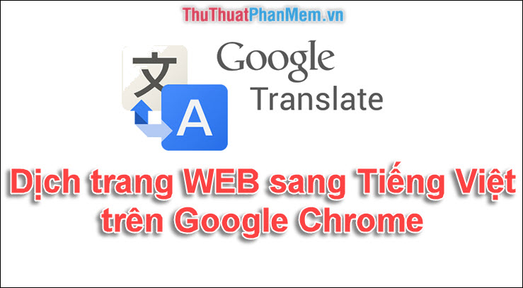 Dịch trang Web sang tiếng Việt trên Google Chrome