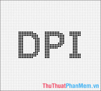 DPI là gì? Chỉ số DPI dùng để làm gì?