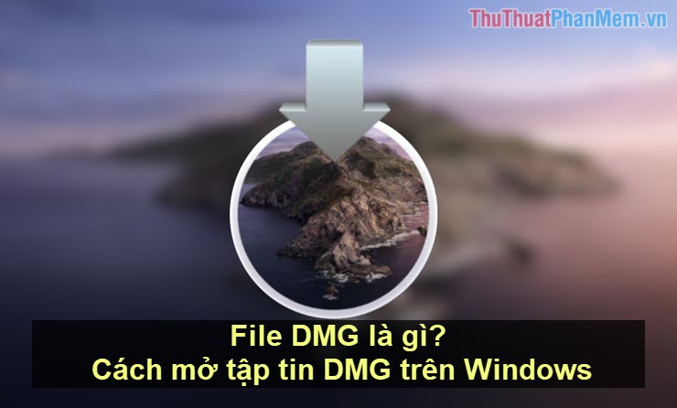 File DMG là gì Cách mở tập tin DMG trên Windows