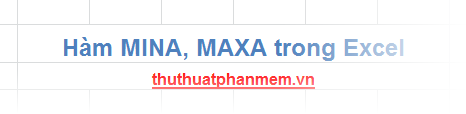 Hàm MINA, MAXA trong Excel