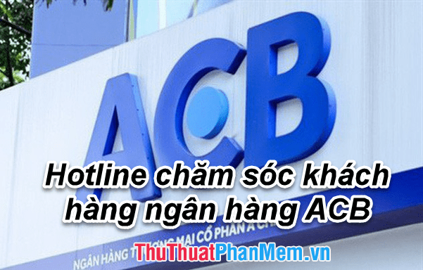 Hotline chăm sóc khách hàng ngân hàng ACB