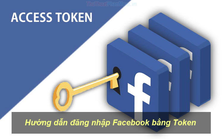 Hướng dẫn cách đăng nhập Facebook bằng Token