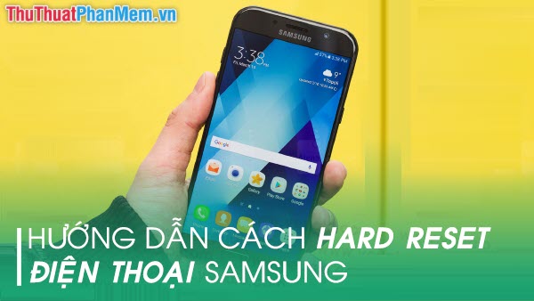 Hướng dẫn cách Hard Reset điện thoại Samsung