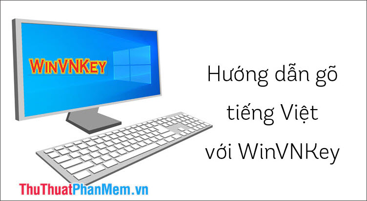 Hướng dẫn gõ tiếng Việt với WinVNKey