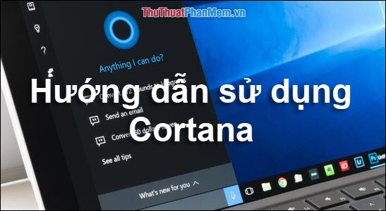 Hướng dẫn sử dụng Cortana