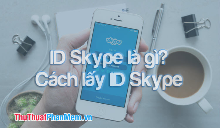 ID Skype là gì Cách lấy ID Skype