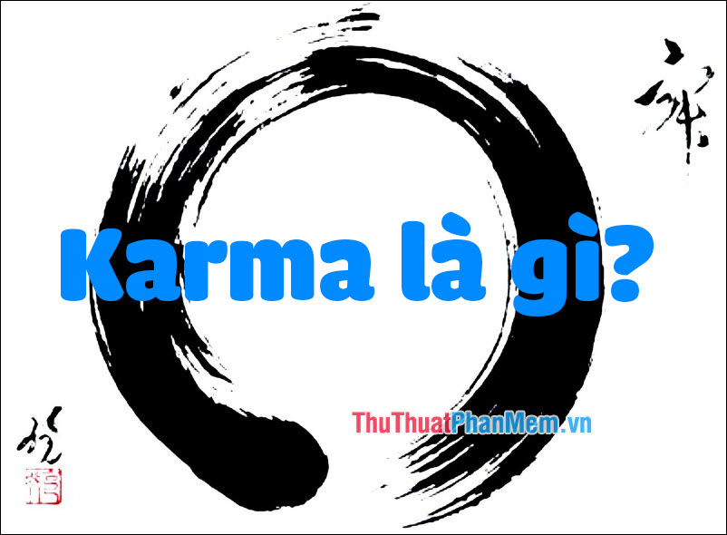 Karma là gì? 12 điều luật Karma bạn cần phải biết