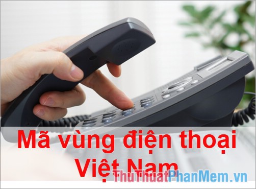 Mã vùng điện thoại tại 63 tỉnh thành của Việt Nam